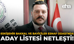 Eskişehir Bakkal ve Bayiciler Esnaf Odası’nda Aday Listesi Netleşti!
