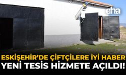 Eskişehir'de Çiftçilere İyi Haber: Yeni Tesis Hizmete Açıldı!