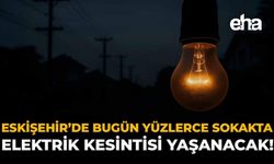 Binlerce Vatandaşı İlgilendiriyor: Eskişehir'de Dev Elektrik Kesintisi