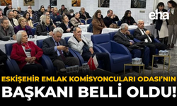 Eskişehir Emlak Komisyoncuları Odası'nın Yeni Başkanı Belli Oldu!
