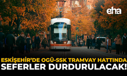 Eskişehir'de Tramvay Seferleri Duruyor! Tarih Belli Oldu