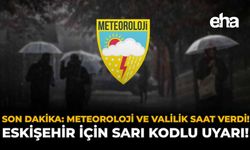 Meteoroloji Ve Valilik Saat Verdi! Eskişehir İçin Sarı Kodlu Uyarı!