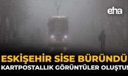 Eskişehir Sise Büründü, Kartpostallık Görüntüler Oluştu