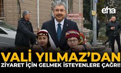 Vali Yılmaz'dan Ziyaret İçin Gelmek İsteyenlere Çağırı!