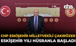 CHP Eskişehir Milletvekili Çakırözer: ''Eskişehir Yılı Hüsranla Başladı''