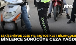 Eskişehir’de 2025 Yılı Motosiklet Bilançosu: Binlerce Sürücüye Ceza Yağdı