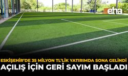 Eskişehir’de 35 Milyon TL'lik Yatırımda Sona Gelindi: Açılış İçin Geri Sayım Başladı