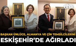 Başkan Ünlüce, Almanya ve Çin Temsilcilerini Eskişehir’de Ağırladı