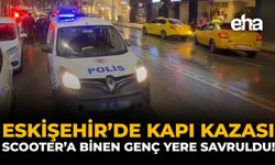 Eskişehir’de Kapı Kazası: Scooter’a Binen Genç Yere Savruldu!