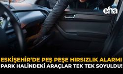 Eskisehir de Peş Peşe Hırsızlık Alarmı: Park Halindeki Araçlar Tek Tek Soyuldu!