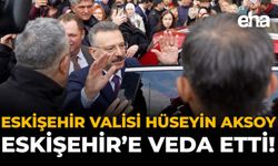 Eskişehir Valisi Hüseyin Aksoy Eskişehir’e Veda Etti!
