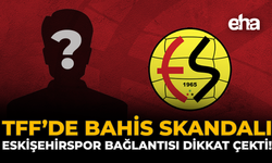 TFF'de Bahis Skandalı: Eskişehirspor Bağlantısı Dikkat Çekti!