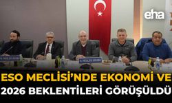 ESO Meclisi’nde Ekonomi ve 2026 Beklentileri Görüşüldü