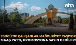 ESOGÜ’de Çalışanlar Maduriyet Yaşıyor: “Maaş Yattı, Promosyona Sayın” Dediler!