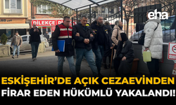 Eskişehir’de Açık Cezaevinden Firar Eden Hükümlü Yakalandı!