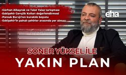Soner Yüksel ile Yakın Plan - 94. Bölüm