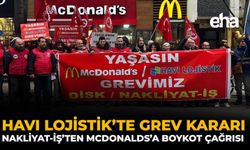 HAVI Lojistik’te Grev Kararı: Nakliyat-İş’ten McDonald’s’a Boykot Çağrısı