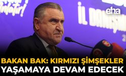 Bakan Bak: Kırmızı Şimşekler Yaşamaya Devam Edecek