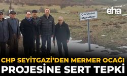 CHP Seyitgazi’den Mermer Ocağı Projesine Sert Tepki