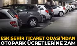 Eskişehir Ticaret Odası’ndan Otopark Ücretlerine Zam