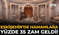 Eskişehir’de Hamamlara Yüzde 35 Zam Geldi!