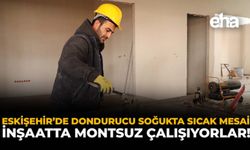 Eskişehir'de Dondurucu Soğukta Sıcak Mesai: İnşaatta Montsuz Çalışıyorlar!