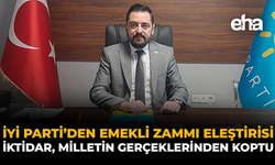 İYİ Parti'den Emekli Zammı Eleştirisi: "İktidar, Milletin Gerçeklerinden Koptu”