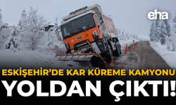 Eskişehir'de Kar Küreme Kamyonu Yoldan Çıktı!