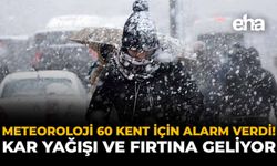 Meteoroloji 60 Kent İçin Alarm Verdi! Kar Yağışı ve Fırtına Geliyor