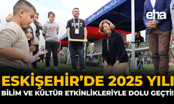Eskişehir’de 2025 Yılı Bilim ve Kültür Etkinlikleriyle Dolu Geçti!