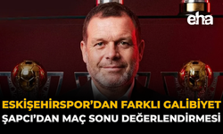 Eskişehirspor’dan Farklı Galibiyet: Şapçı’dan Maç Sonu Değerlendirmesi