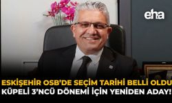 Eskişehir OSB’de Seçim Tarihi Belli Oldu: Küpeli 3’ncü Dönemi İçin Yeniden Aday!