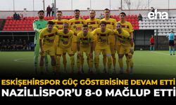 Eskişehirspor Güç Gösterisine Devam Etti, Nazillispor'u 8-0 Mağlup Etti