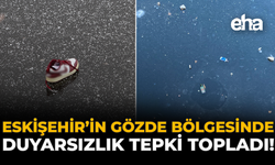 Eskişehir’in Gözde Bölgesinde Duyarsızlık Tepki Topladı!