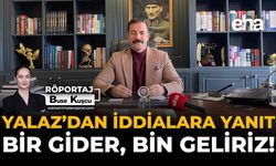 Yalaz’dan İddialara Yanıt: “Bir Gider, Bin Geliriz!”