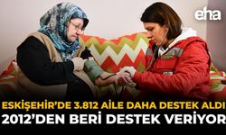 Eskişehir’de 3.812 Aile Daha Destek Aldı: 2012’den Beri Hizmet Veriyor
