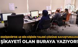 Eskişehir'de 40 Bin Kişinin Talebi Çözüme Kavuşturuldu: Şikayeti Olan Buraya Yazıyor!