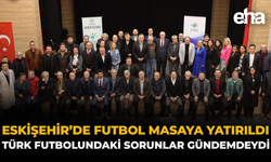 Eskişehir'de Futbol Masaya Yatırıldı: Türk Futbolundaki Sorunlar Gündemdeydi