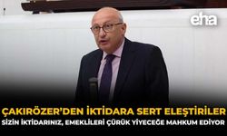 Çakırözer'den İktidara Sert Eleştiriler: "Sizin İktidarınız, Emeklileri Çürük Yiyeceğe Mahkum Ediyor"