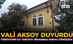 Vali Aksoy Duyurdu: Türkiye'nin İlk Yargıtay Binasında Önemli Dönüşüm!