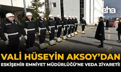 Vali Hüseyin Aksoy’dan Eskişehir Emniyet Müdürlüğü’ne Veda Ziyareti!