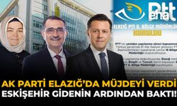 AK Parti Elazığ’da Müjdeyi Verdi, Eskişehir Gidenin Ardından Baktı!