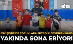 Eskişehir'de Çocuklara Futbolu Sevdiren Kurs Yakında Sona Eriyor!