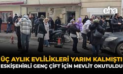 Üç Aylık Evlilikleri Yarım Kalmıştı: Eskişehirli Genç Çift İçin Mevlit Okutuldu