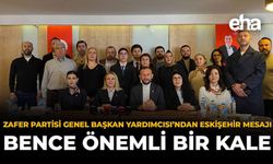 Zafer Partisi Genel Başkan Yardımcısı’ndan Eskişehir Mesajı: Bence Önemli Bir Kale