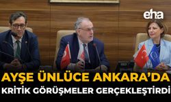 Ayşe Ünlüce Ankara’da Kritik Görüşmeler Gerçekleştirdi