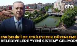 Eskişehir’i de Etkileyecek Düzenleme: Belediyelere “Yeni Sistem” Geliyor!