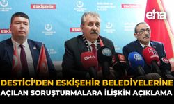 Destici’den Eskişehir Belediyelerine Açılan Soruşturmalara İlişkin Açıklama