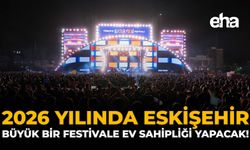 2026 Yılında Eskişehir, Büyük Bir Festivale Ev Sahipliği Yapacak!