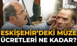 Eskişehir'deki Müze Ücretleri Ne Kadar?